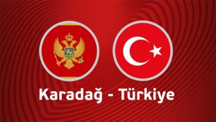 Karadağ - Türkiye maçı canlı izle