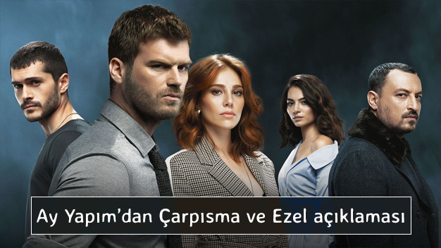 Ay Yapım'dan Çarpışma ve Ezel açıklaması